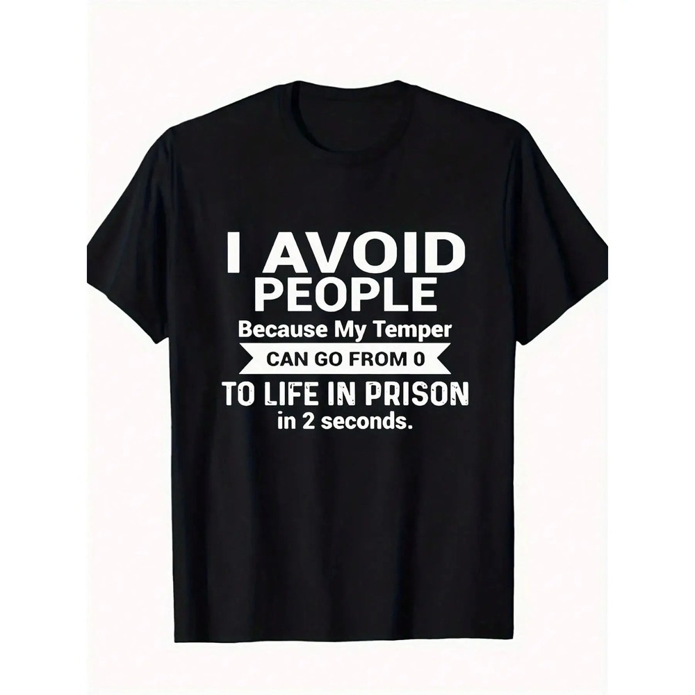 Novelty Graphic T-Shirt I Avoid People Temper 0 To Life In Prison Black Tee